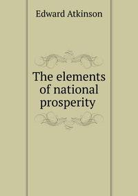 The elements of national prosperity .