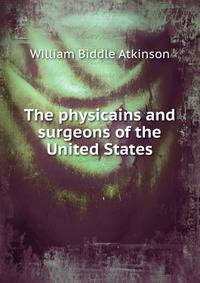 The physicains and surgeons of the United States