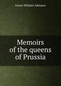 Memoirs of the queens of Prussia