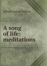 A song of life: meditations