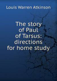 The story of Paul of Tarsus: directions for home study