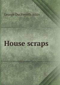 House scraps