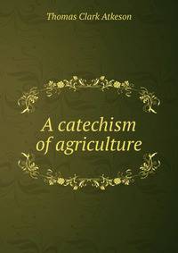 A catechism of agriculture