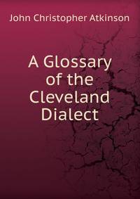 A Glossary of the Cleveland Dialect