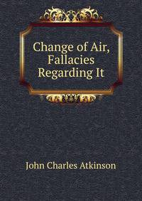 Change of Air, Fallacies Regarding It