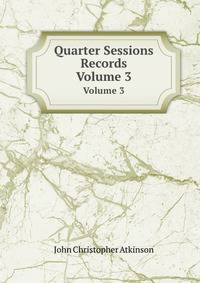 Quarter Sessions Records, Volume 3