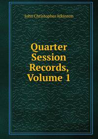 Quarter Session Records, Volume 1