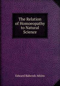 The Relation of Homoeopathy to Natural Science
