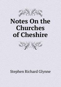 Notes On the Churches of Cheshire