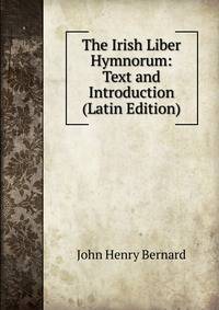 The Irish Liber Hymnorum: Text and Introduction (Latin Edition)