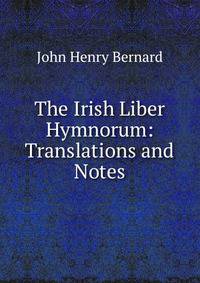 The Irish Liber Hymnorum: Translations and Notes