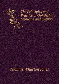 The Principles and Practice of Ophthalmic Medicine and Surgery