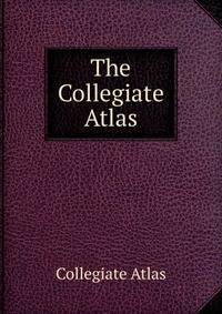 The Collegiate Atlas