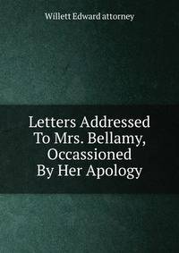 Letters Addressed To Mrs. Bellamy, Occassioned By Her Apology