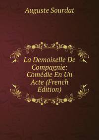 La Demoiselle De Compagnie: Comedie En Un Acte (French Edition)