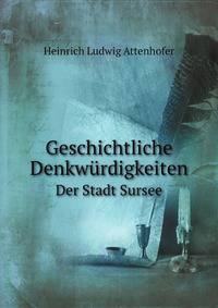 Geschichtliche Denkwurdigkeiten Der Stadt Sursee (German Edition)