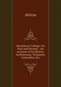 Stonyhurst College: Its Past and Present : An Account of Its History, Architecture, Treasures, Curiosities, Etc