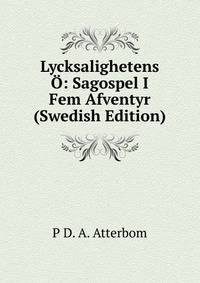 Lycksalighetens O: Sagospel I Fem Afventyr (Swedish Edition)