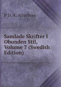 Samlade Skrifter I Obunden Stil, Volume 7 (Swedish Edition)