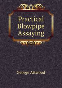 Practical Blowpipe Assaying