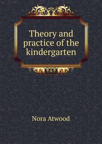 Theory and practice of the kindergarten