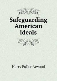 Safeguarding American ideals