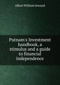 Putnam's Investment handbook, a stimulus and a guide to financial independence