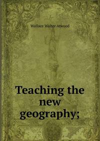 Teaching the new geography;