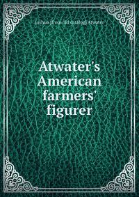 Atwater's American farmers' figurer