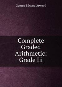 Complete Graded Arithmetic: Grade Iii.