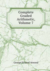 Complete Graded Arithmetic, Volume 7