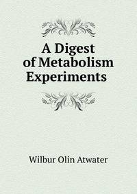 A Digest of Metabolism Experiments .
