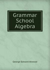 Grammar School Algebra