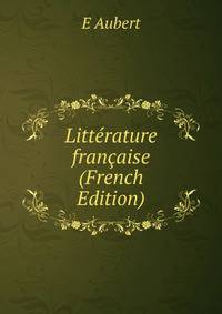 Litterature francaise (French Edition)