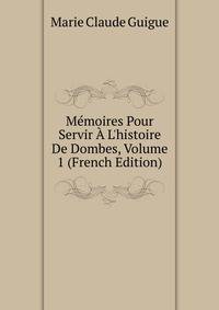 M?moires Pour Servir ? L'histoire De Dombes, Volume 1 (French Edition)