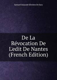 De La R?vocation De L'edit De Nantes (French Edition)