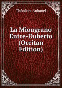 La Miougrano Entre-Duberto (Occitan Edition)