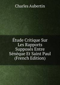 Etude Critique Sur Les Rapports Supposes Entre Seneque Et Saint Paul (French Edition)