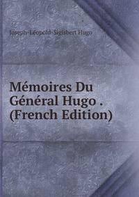 Memoires Du General Hugo . (French Edition)