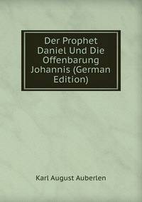 Der Prophet Daniel Und Die Offenbarung Johannis (German Edition)