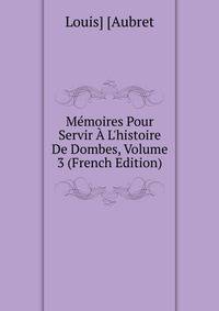 M?moires Pour Servir ? L'histoire De Dombes, Volume 3 (French Edition)