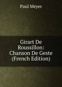 Girart De Roussillon: Chanson De Geste (French Edition)