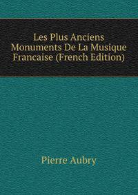 Les Plus Anciens Monuments De La Musique Francaise (French Edition)