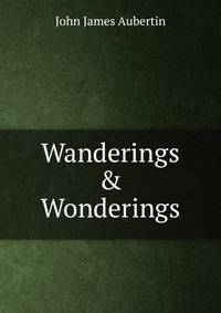 Wanderings &amp; Wonderings