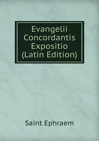 Evangelii Concordantis Expositio (Latin Edition)