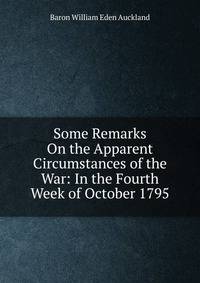 Some Remarks On the Apparent Circumstances of the War: In the Fourth Week of October 1795