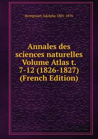 Annales des sciences naturelles Volume Atlas t. 7-12 (1826-1827) (French Edition)