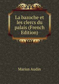 La bazoche et les clercs du palais (French Edition)