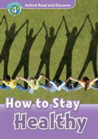 Oxford Read and Discover 4. How to stay healthy (+CD)