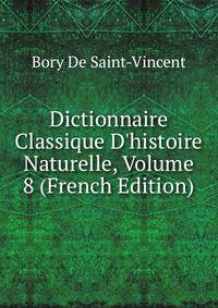 Dictionnaire Classique D'histoire Naturelle, Volume 8 (French Edition)